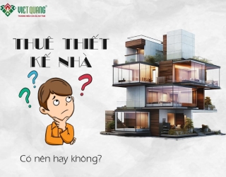 Có nên thuê thiết kế nhà không? Ưu và nhược điểm bạn cần biết 
