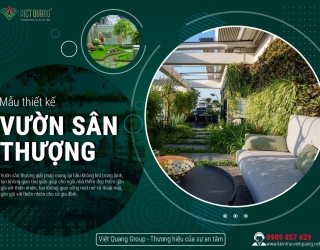 Thiết kế vườn sân thượng đẹp cho không gian nhà phố hiện đại, độc đáo 