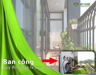 Ban công đua ra bao nhiêu thì đúng quy định ? 